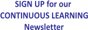 SIGN UP for our 
CONTINUOUS LEARNING
Newsletter